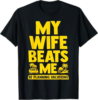 My Wife Beats Me, Husband vs Wife Humor Funny Couple Quote T-Shirt