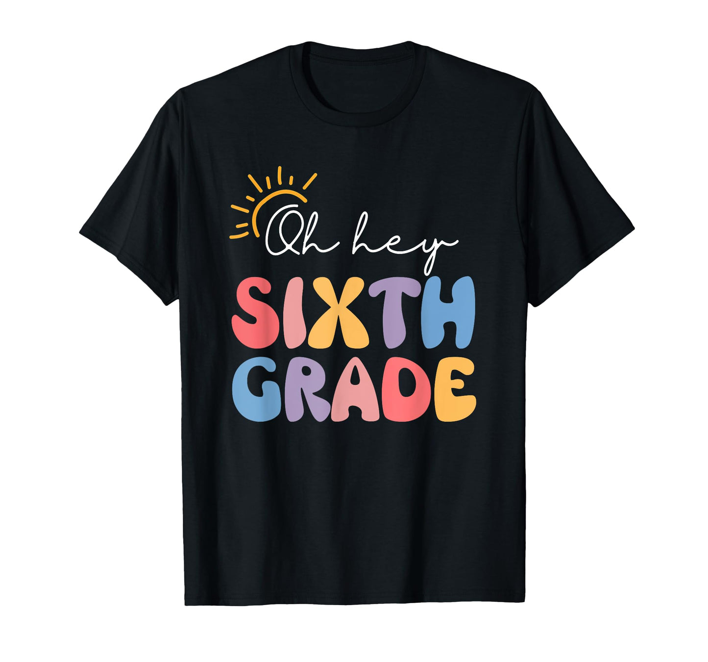 Oh Hey Sixth Grade Teacher Student 6th Grade Back To School T-Shirt