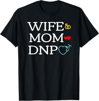 Wife Mom DNP Cute Doctor of Nursing Practice Graduation Gift T-Shirt