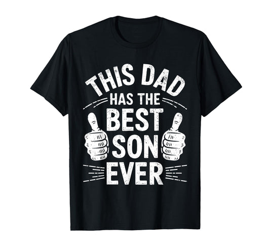 This Dad Has The Best Son Ever Shirt Funny Men Fathers Day T-Shirt