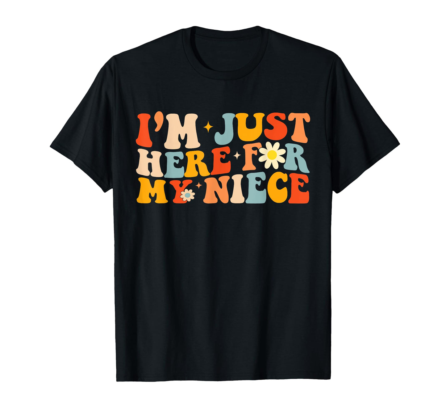 I'm Just Here For My Niece Funny Aunt Uncle Groovy T-Shirt