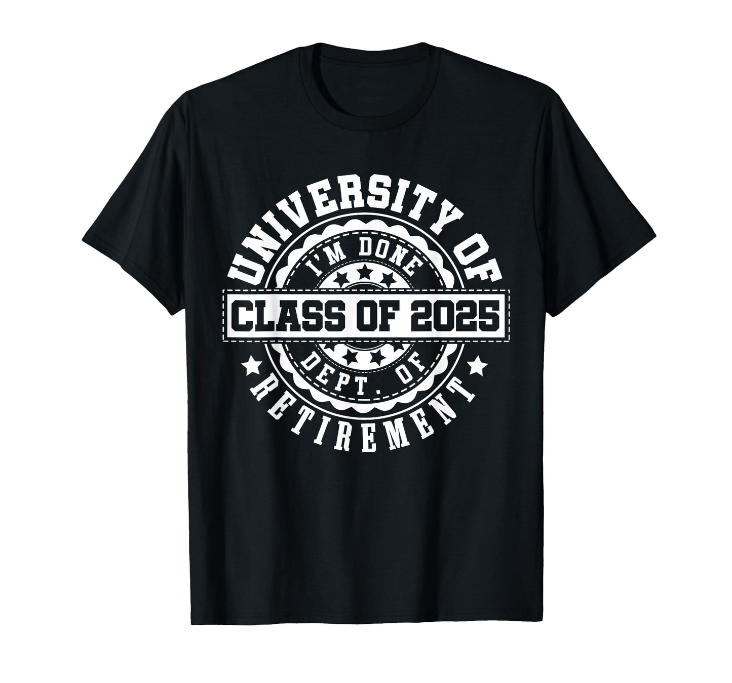 Retired 2025 for Teacher | Retirement University Of I'm Done T-Shirt