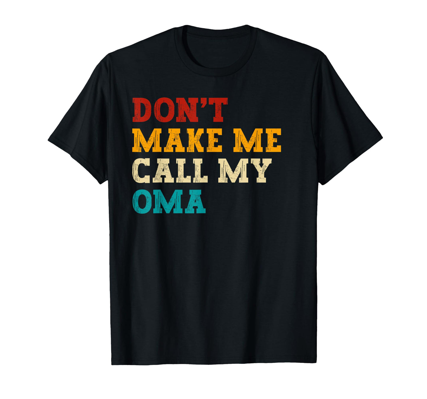 Retro Don’t Make Me Call My Oma Funny Grandkids Grandson Tee T-Shirt