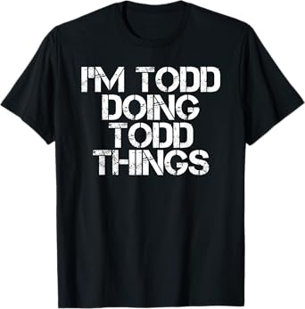 I'M TODD DOING TODD THINGS Funny Christmas Todd Gift Idea T-Shirt