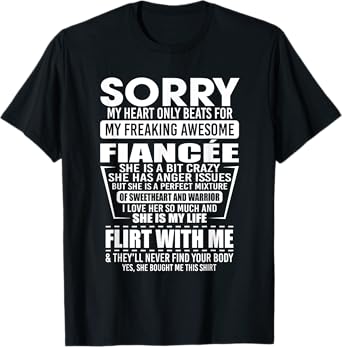 Sorry My Heart Only Beats For My Freaking Awesome Fiancee T-Shirt