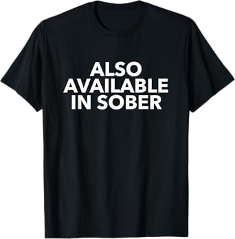 Also Available in Sober T-Shirt