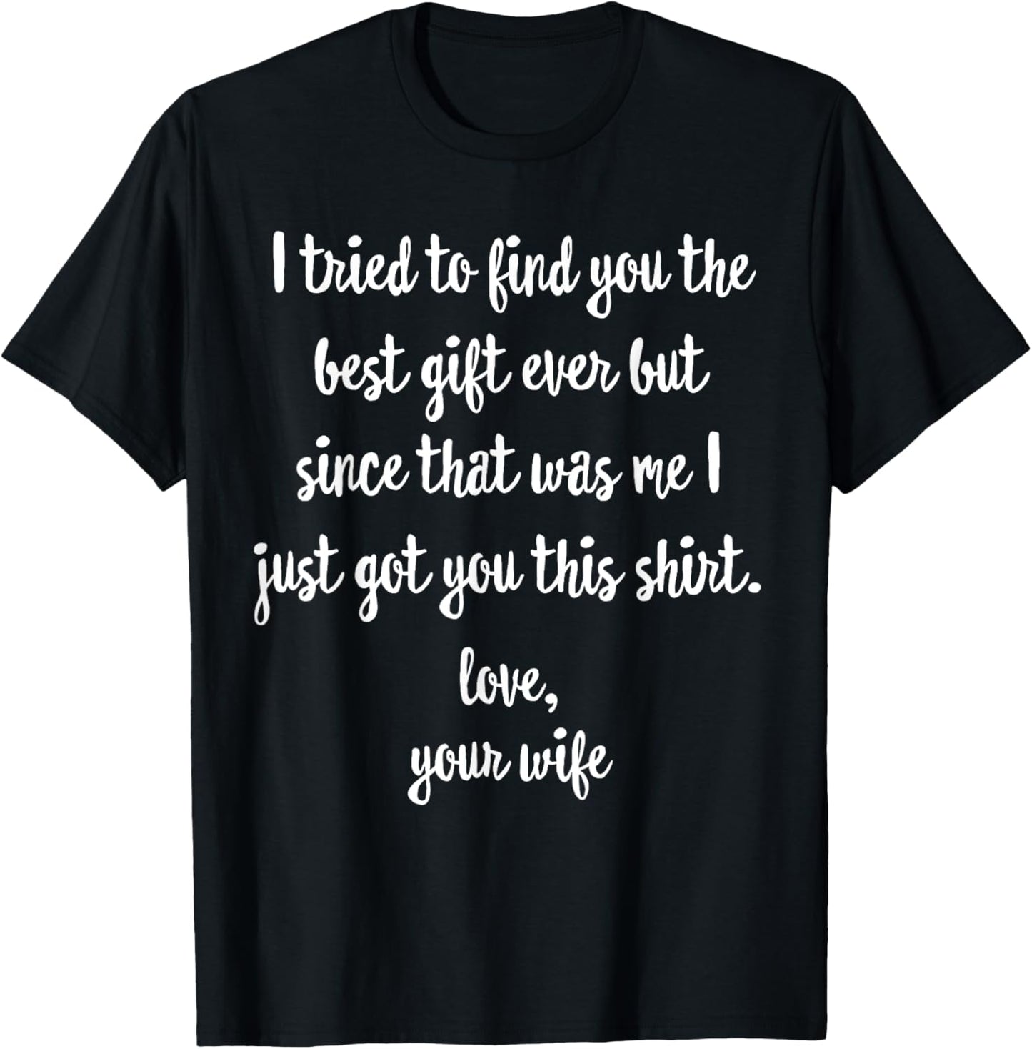 Funny Father's Day or Birthday Gift from Wife to Husband T-Shirt