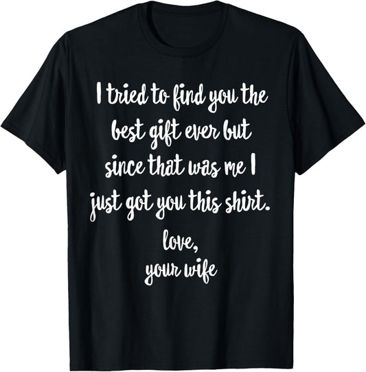 Funny Father's Day or Birthday Gift from Wife to Husband T-Shirt