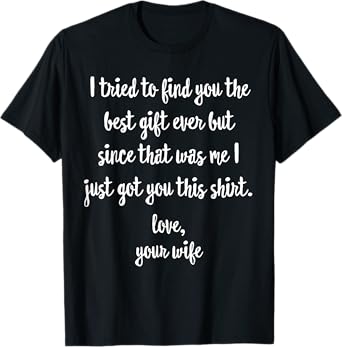 Funny Father's Day or Birthday Gift from Wife to Husband T-Shirt