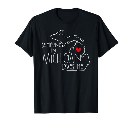 Someone In Michigan Loves Me Funny Valentine's Day T-Shirt