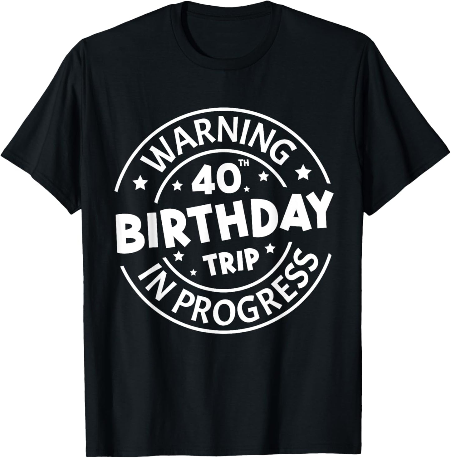 Warning 40th Birthday Trip In Progress Funny 40 Years Old T-Shirt