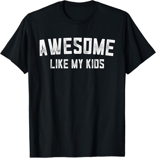 Awesome Like My Kids Funny Father's Day Dad Gifts Daddy T-Shirt