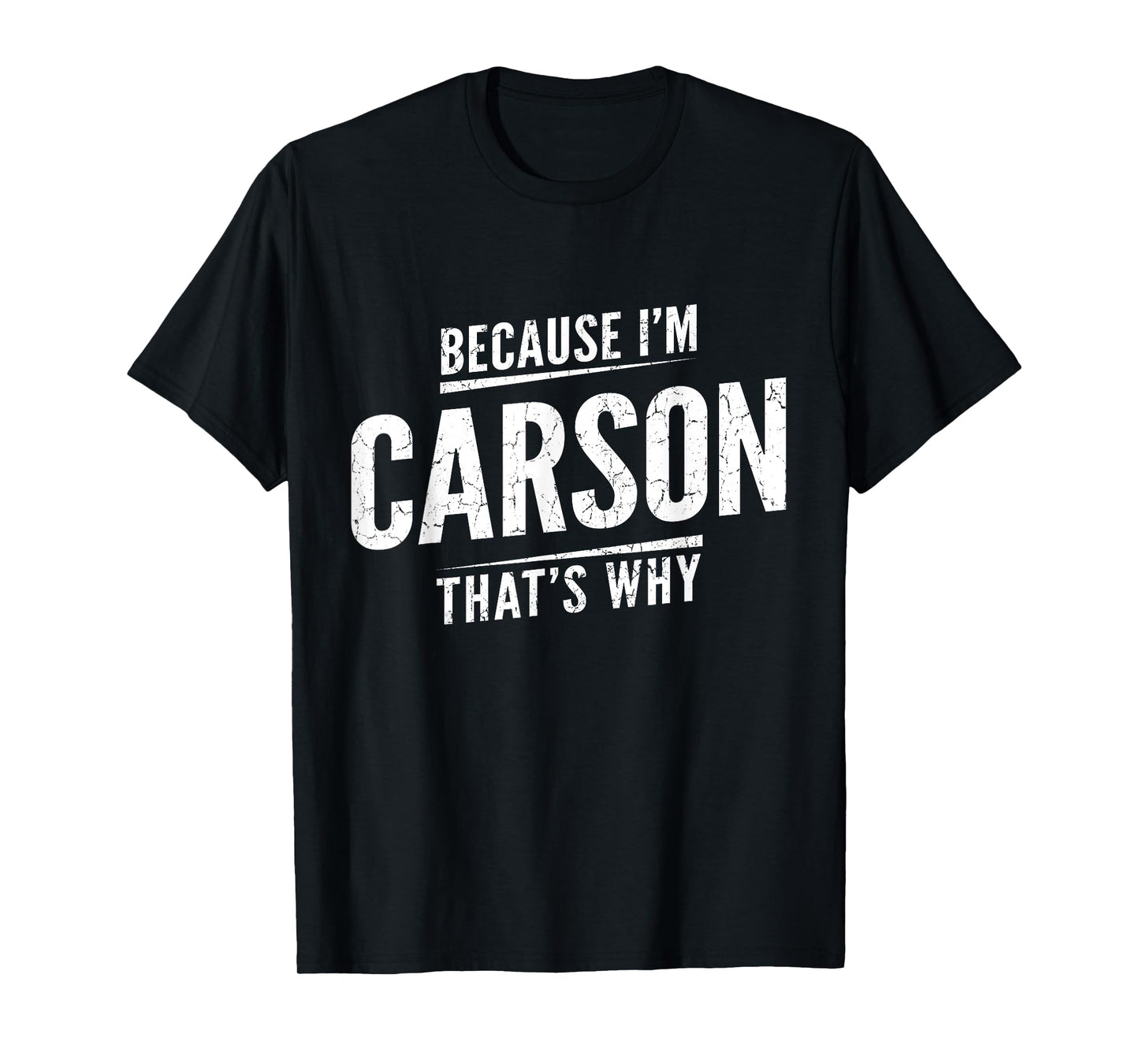 Because I'm Carson That's Why Personalized Name Funny T-Shirt