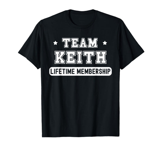 Team Keith Lifetime Membership Funny Family Last Name T-Shirt