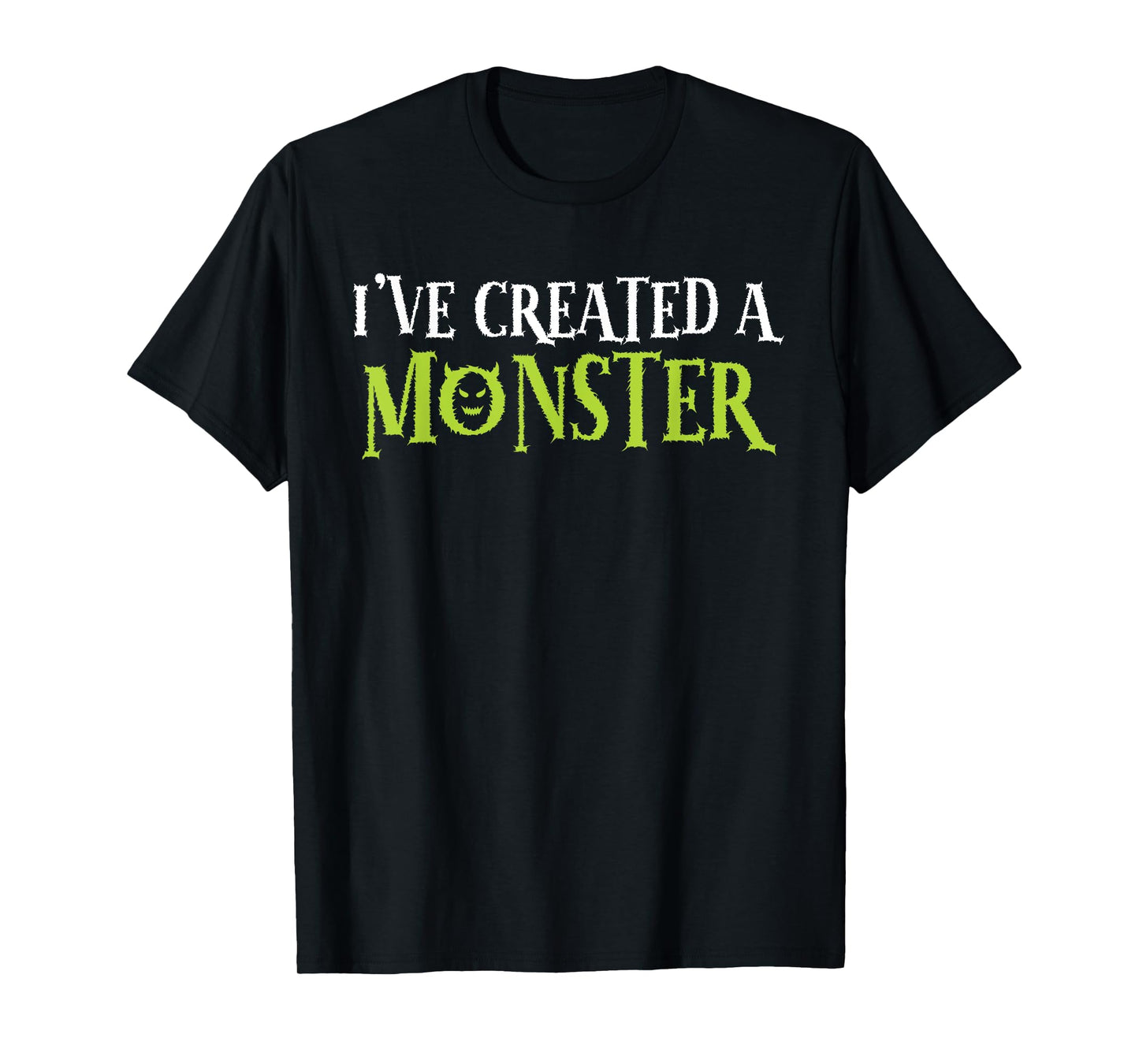 I've Created A Monster Matching Mom And Kids Set T-Shirt