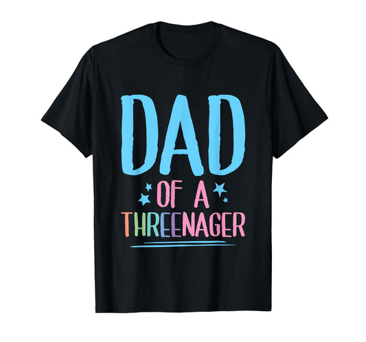 Dad Of A Threenager Toddler Father T-Shirt