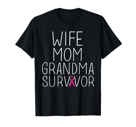 Wife Mom Grandma Survivor - Breast Cancer Shirt Gift T-Shirt