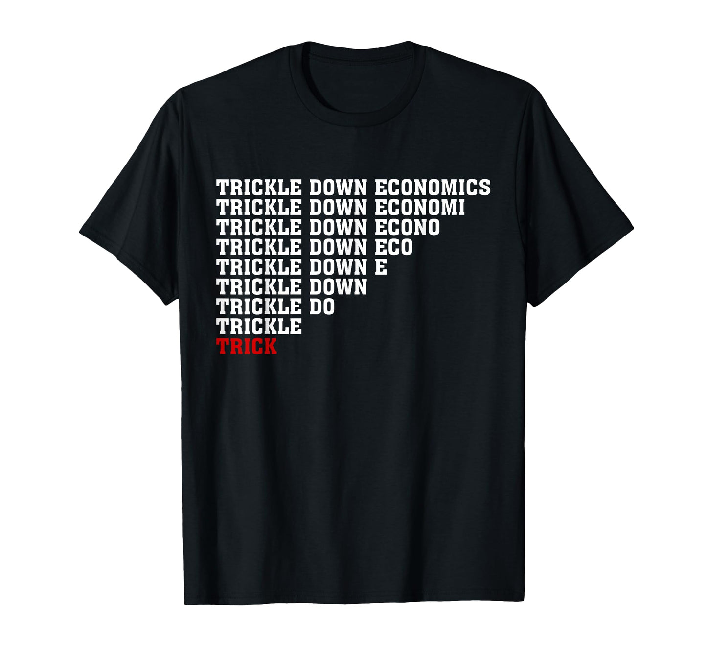 Trickle Down Economics Sarcasm Tax Cuts Tax Billionaires T-Shirt