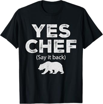 Yes Chef Vintage Funny Restaurant Cooking Saying Say It Back T-Shirt