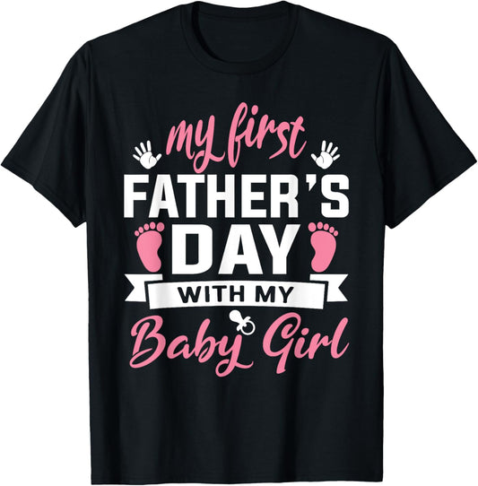 My First Fathers Day With My Girl First Time Dad Baby Daddy T-Shirt