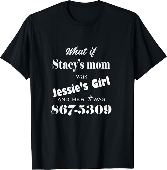 Funny Lyric graphic Stacy's Mom Jessie's Girl song music T-Shirt