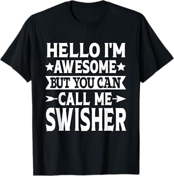 Swisher Surname Call Me Swisher Family Last Name Swisher T-Shirt