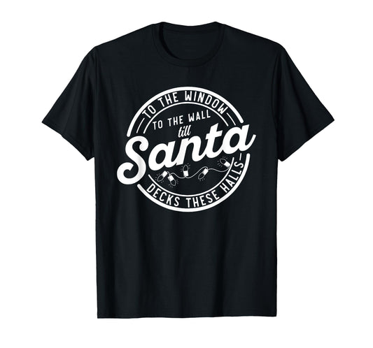 Retro To The Window To The Wall Til Santa Decks These Halls T-Shirt