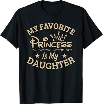 My Favorite Princess is my Daughter, Cool Moms/Cool Dad T-Shirt