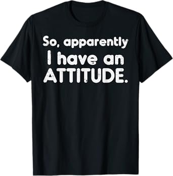 Apparently I Have Attitude Funny Saying Sarcastic Women Men T-Shirt