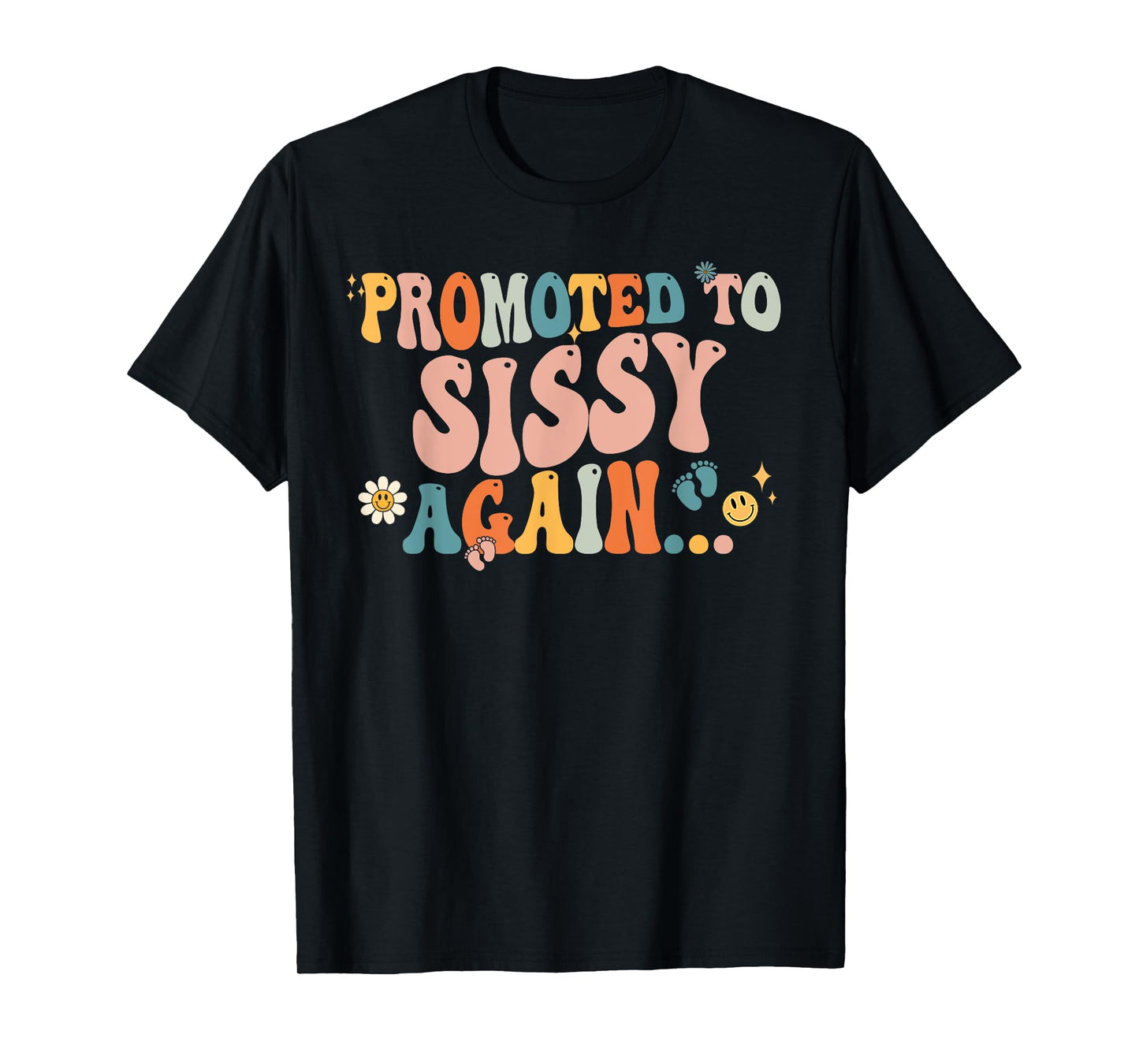 Groovy Promoted to Sissy Again Fathers Day T-Shirt