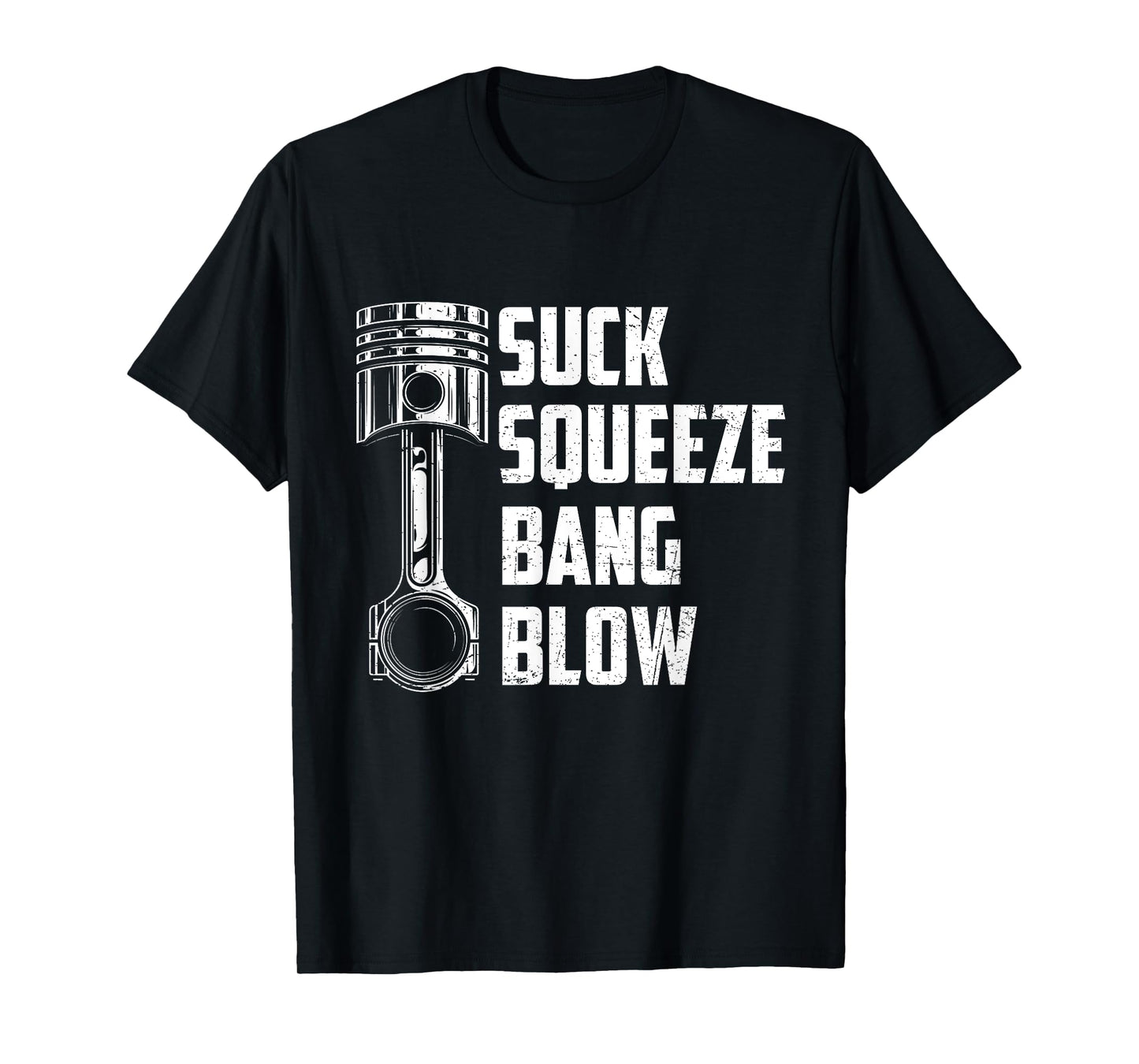 Suck Squeeze Bang Blow Funny Auto Car Mechanic Thing T-Shirt