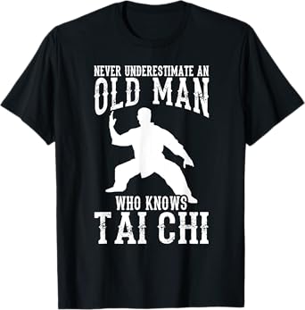 Cool Tai Chi Gift For Men Funny Never Underestimate Old Man T-Shirt