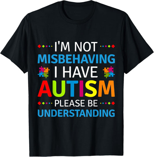 Autism Awareness I'm Not Misbehaving I Have Autism T-Shirt