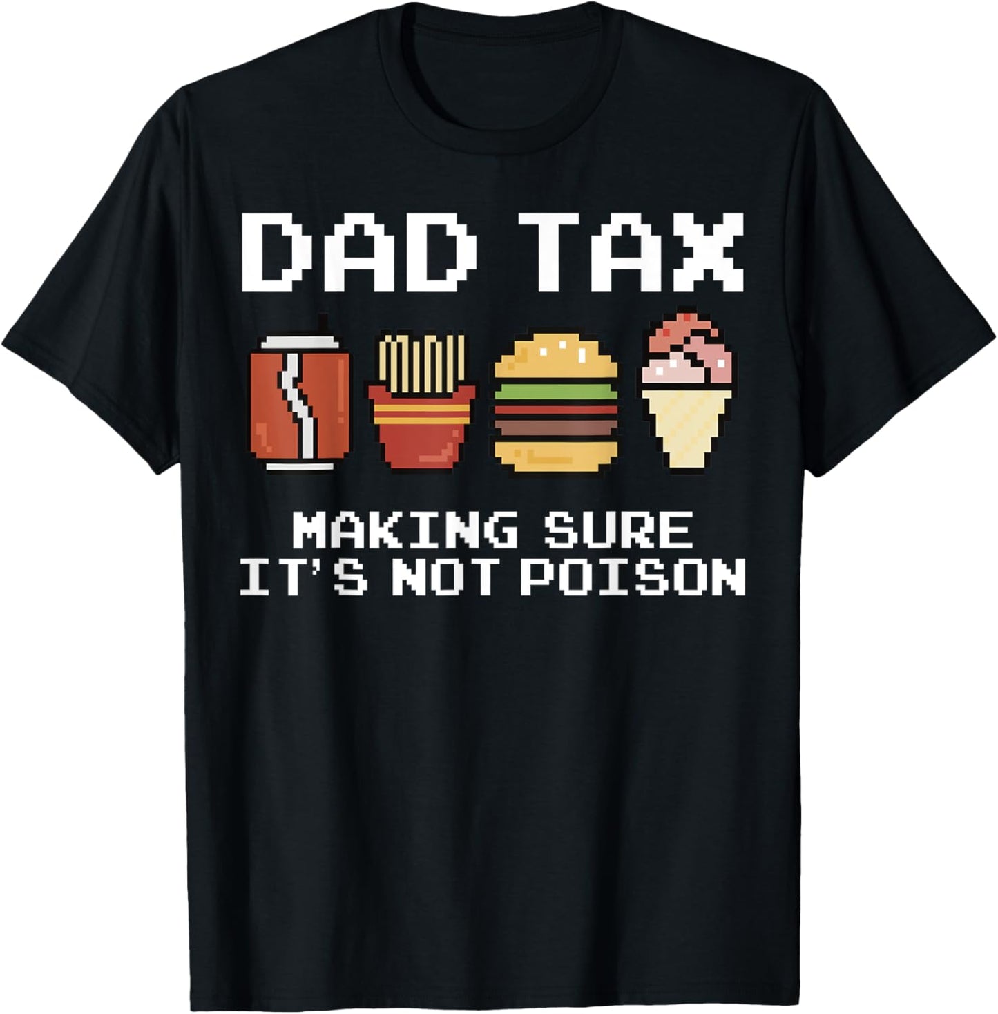 Dad Joke Dad Tax Making Sure It's Not Poison Fathers Day T-Shirt