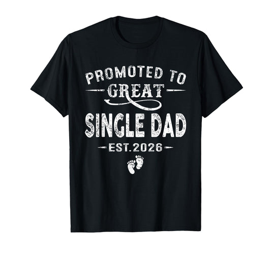 Promoted to Great Single Dad Est 2026 Pregnancy Announcement T-Shirt