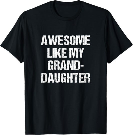 Awesome Like My Granddaughter Mother's Day Father's Day T-Shirt