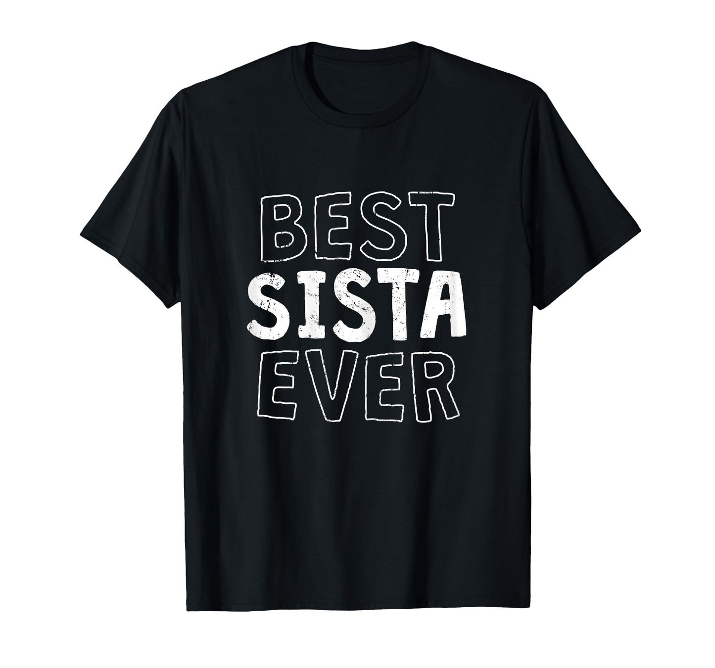 Best Sista Ever T-Shirt Sister Gift Tee T-Shirt