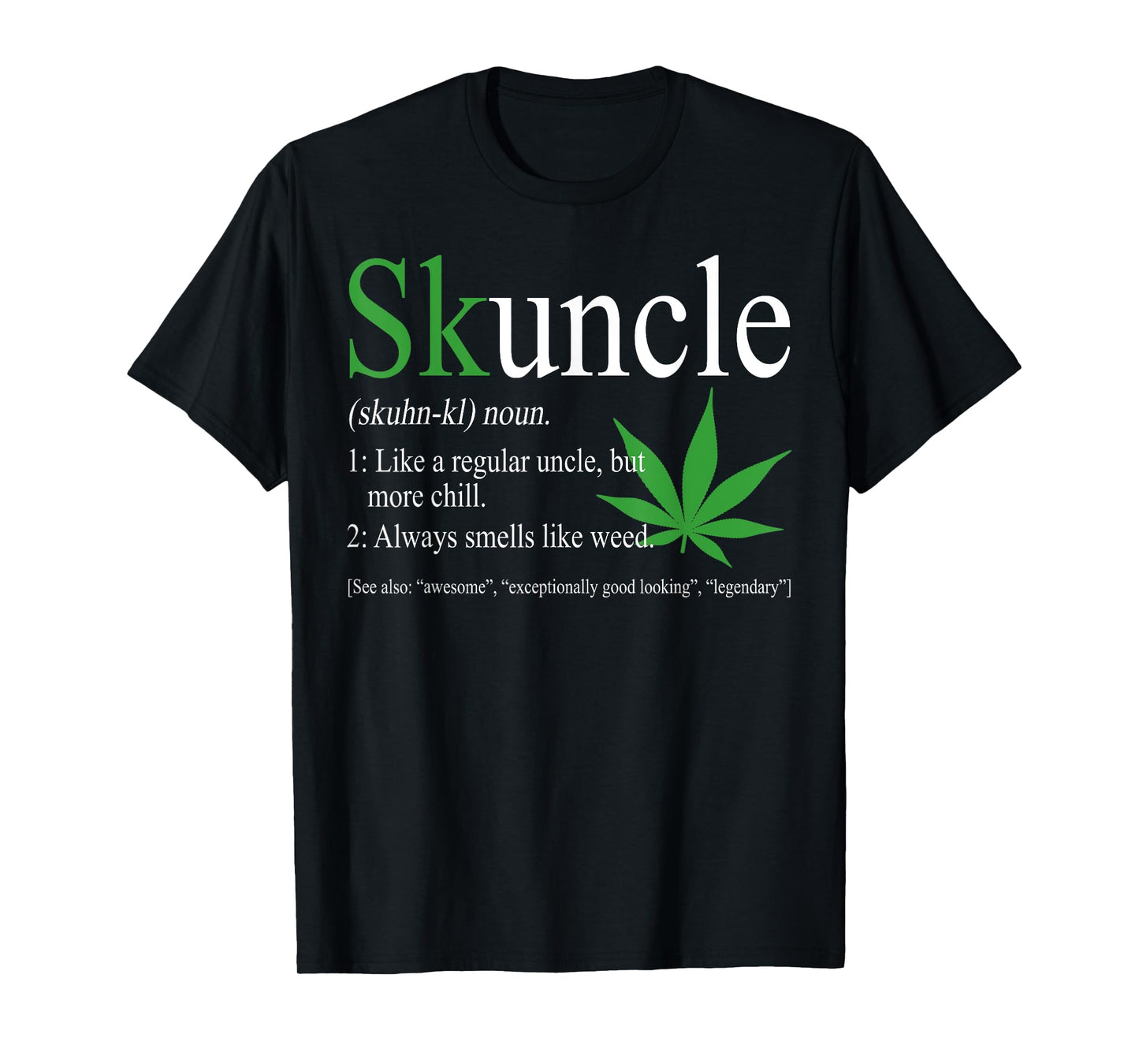 Skuncle Definition Like A Regular Uncle Chill Uncle Weed T-Shirt