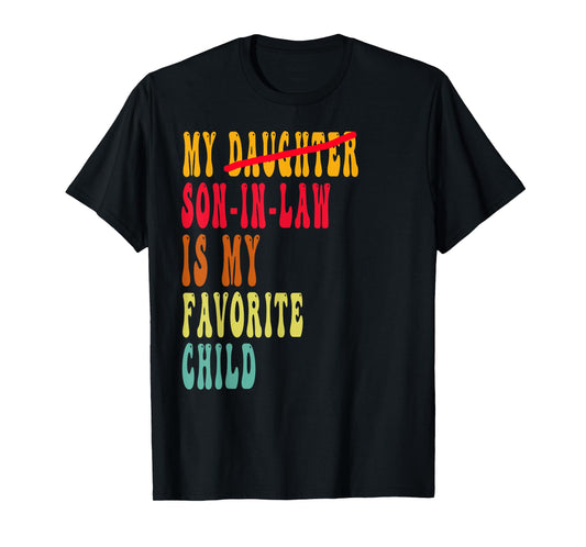 My Son In Law Is My Favorite Child Funny Fathers day Men T-Shirt