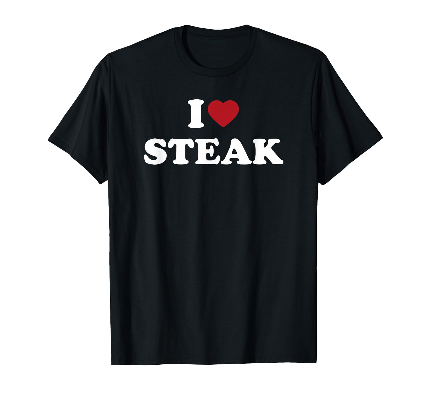 I Love Steak, I Heart Steak T-Shirt