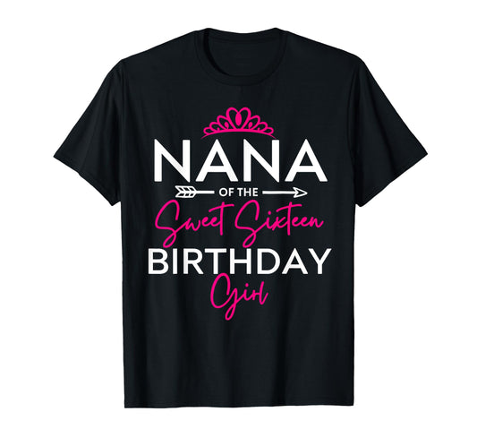 Nana of the Sweet Sixteen Birthday Girl Teen Bday Party T-Shirt