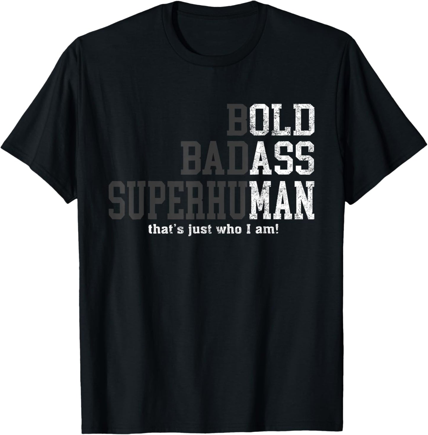 Bold Badass Superhuman That's Just Who I Am, Old Ass Man T-Shirt