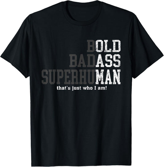 Bold Badass Superhuman That's Just Who I Am, Old Ass Man T-Shirt