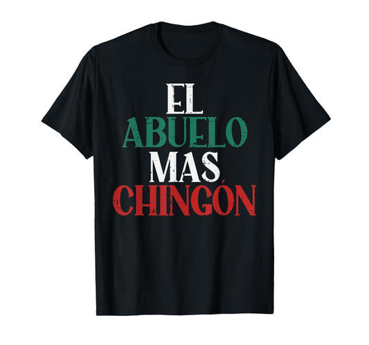 El Abuelo Mas Chingon Mexican Spanish Grandpa Fathers Day T-Shirt