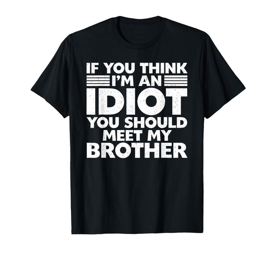 Sayings Art For Sarcastic People Men Women Stupid Brother T-Shirt