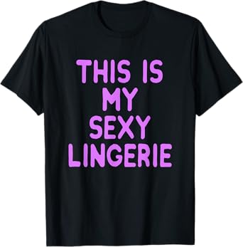 This Is My Sexy Lingerie Night Costume for Wife Girl Women T-Shirt