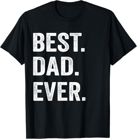 Best Dad Ever T Shirt Funny father's day Gift Men Husband T-Shirt