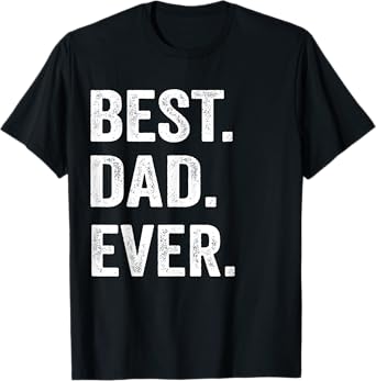 Best Dad Ever T Shirt Funny father's day Gift Men Husband T-Shirt