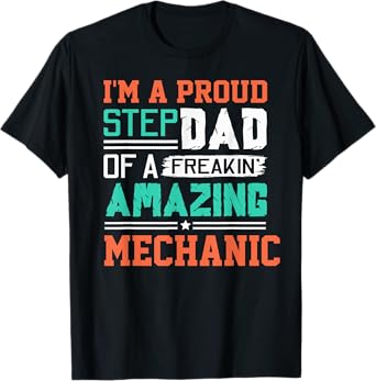 Proud Stepdad Of A Freakin Awesome Mechanic - Stepfather T-Shirt
