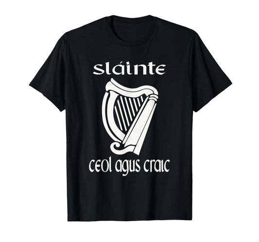 Sláinte Ceol Agus Craic Gaelic Irish Funny St Patricks Day T-Shirt